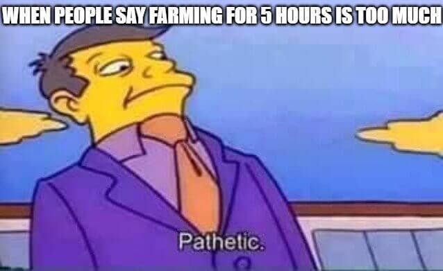 Farming for 5 hours