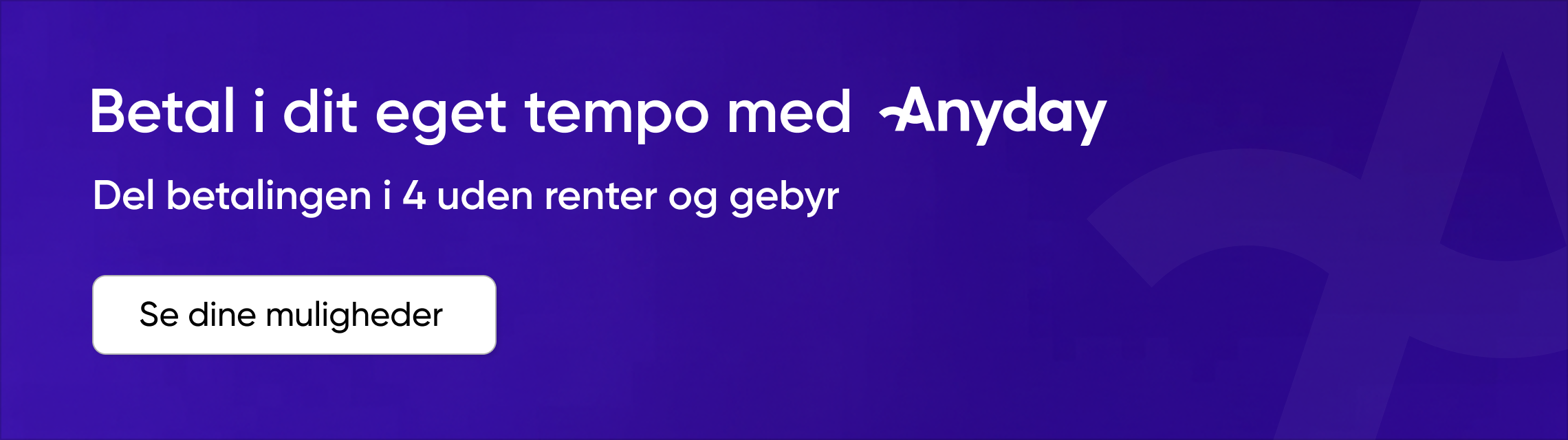 Del betalingen i 4 uden renter og gebyrer med Anyday